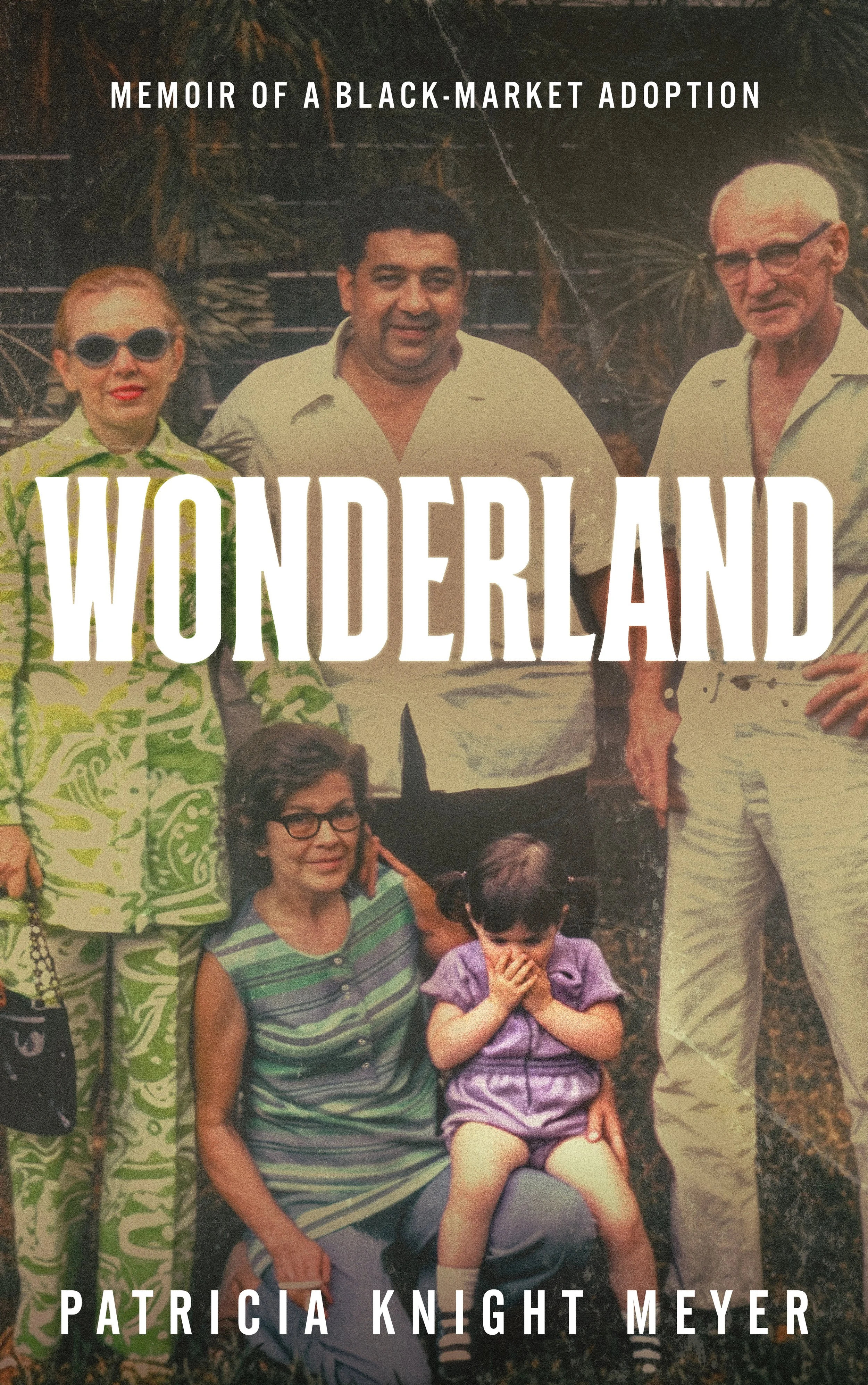 WONDERLAND: MEMOIR OF A BLACK MARKET ADOPTION