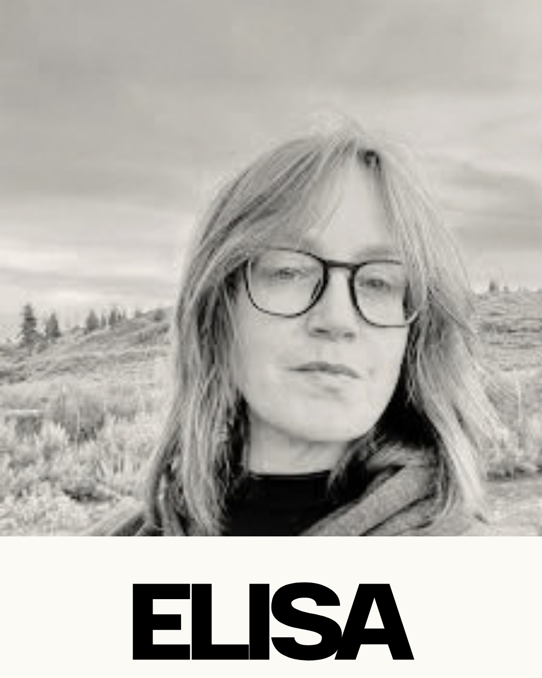 Black and white photo of a woman with glasses and long hair outdoors, with the name 'Elisa' in bold at the bottom.