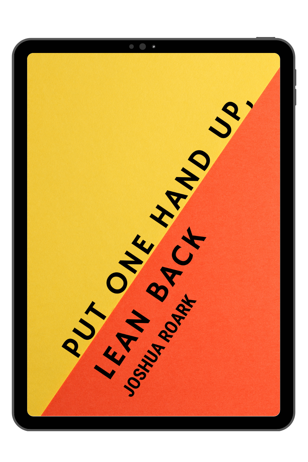 PUT ONE HAND UP, LEAN BACK — Unsolicited Press