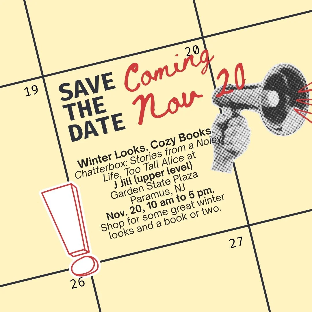 It's a three-peat. Barbara Worton will be back at J Jill Garden State Plaza, Paramus, NJ on November 20, 10am-5pm. J Jill's new collection is beautiful, warm, cozy, fun, celebratory and all around lovely. And Chatterbox, Too Tall Alice and Bedtime St