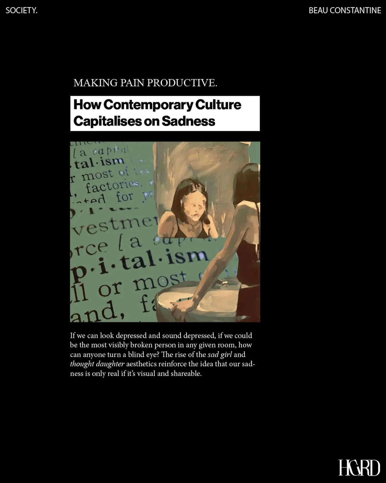 &ldquo;Nothing ever ends poetically. It ends and we turn it into poetry.&rdquo; &ndash; Kait Rokowski.

In a world that demands productivity, even our sadness isn&rsquo;t safe from commodification. From hustle culture to &ldquo;sad girl&rdquo; aesthe
