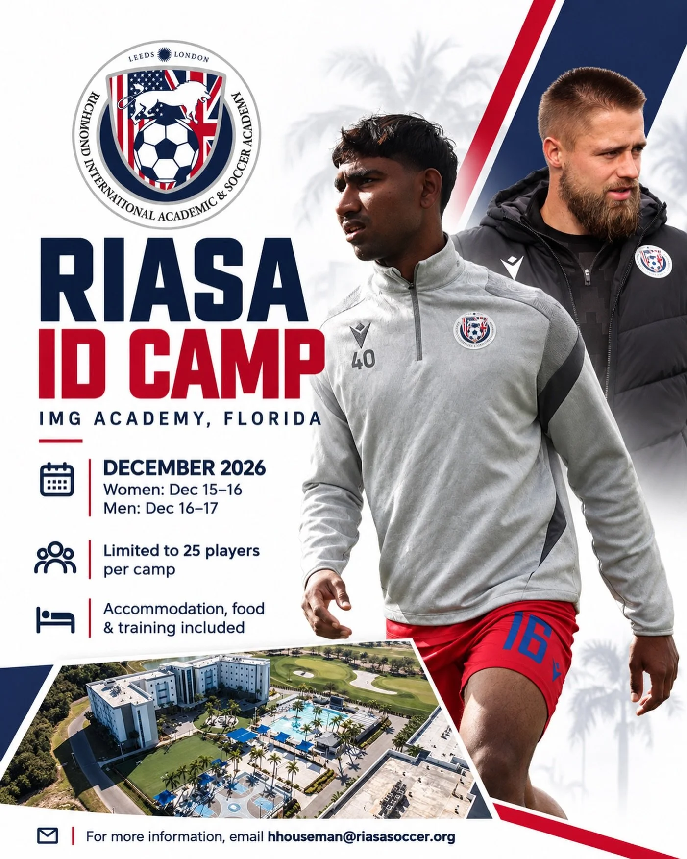 Your chance to be seen by RIASA at IMG Academy this December.

Train directly with our coaching staff in one of the most prestigious sporting environments in the US and find out more about the opportunity to study and play in the UK.

Women: Dec 15&n