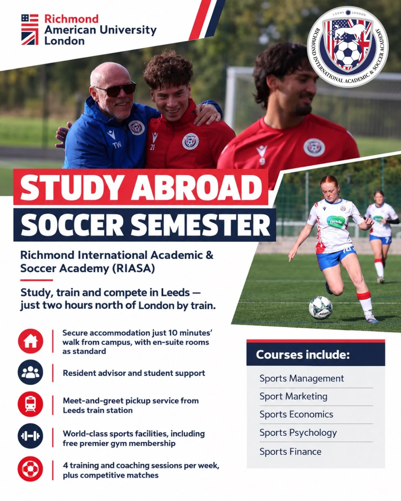 Take your studies and your football overseas! 🇬🇧⚽️

Spend a semester in Leeds with RIASA, combining university courses at Richmond American University London with UEFA-qualified coaching, competitive matches and top-class facilities.

Experience li