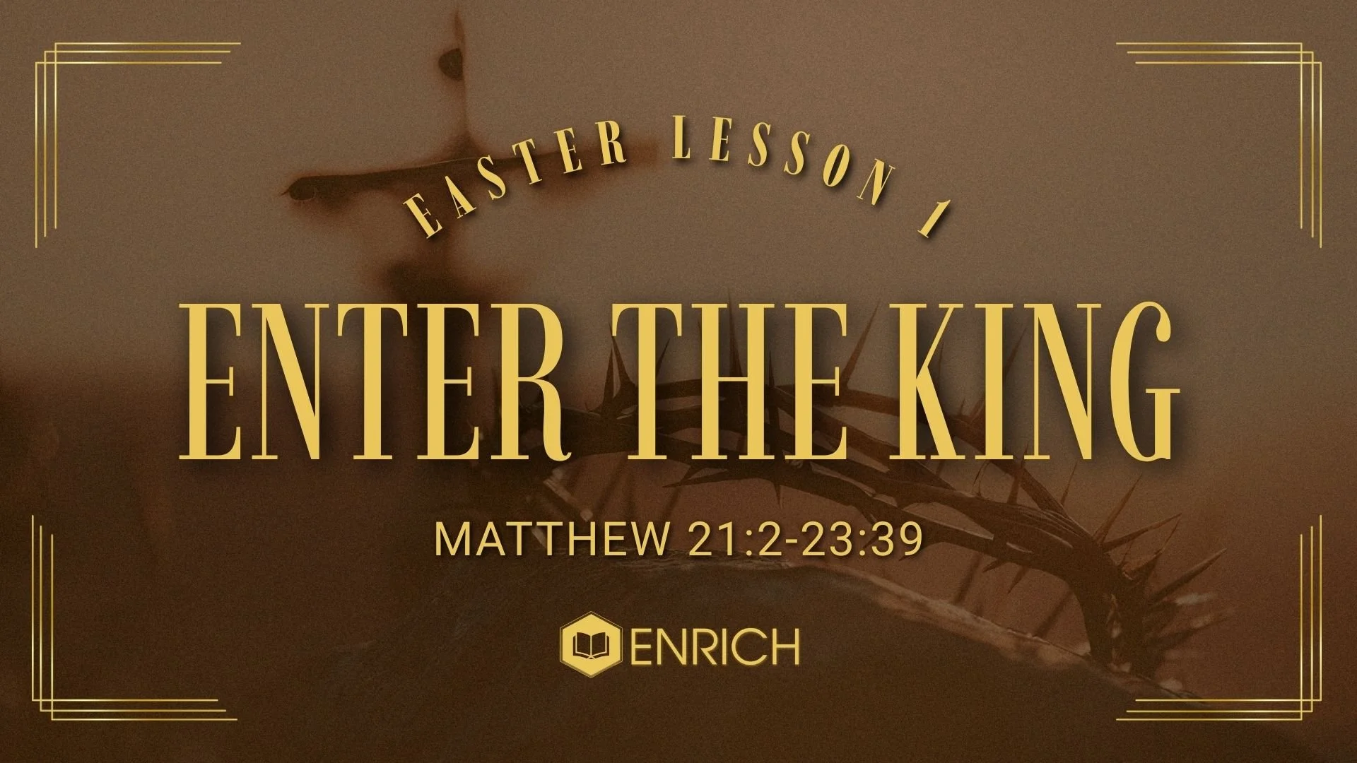 Easter Lesson 1: Enter the King