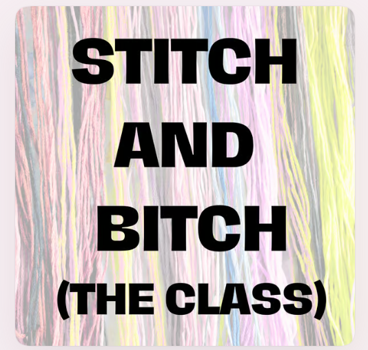 Stitch and Bitch- The Class! 