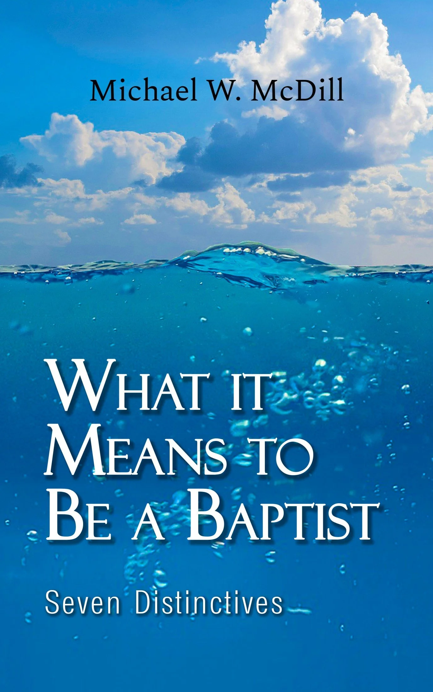 What it Means to Be a Baptist - Michael W. McDill.jpg