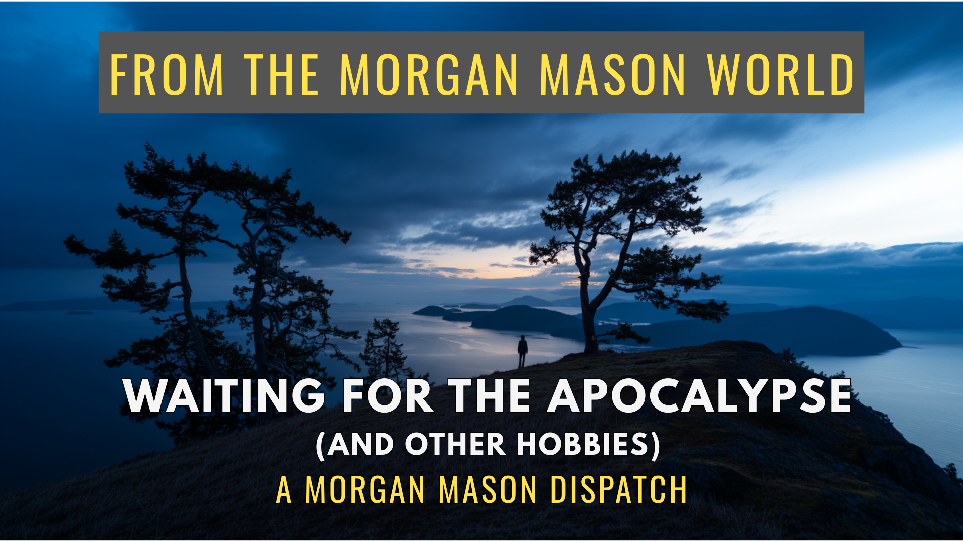 Waiting for the Apocalypse (and Other Hobbies)