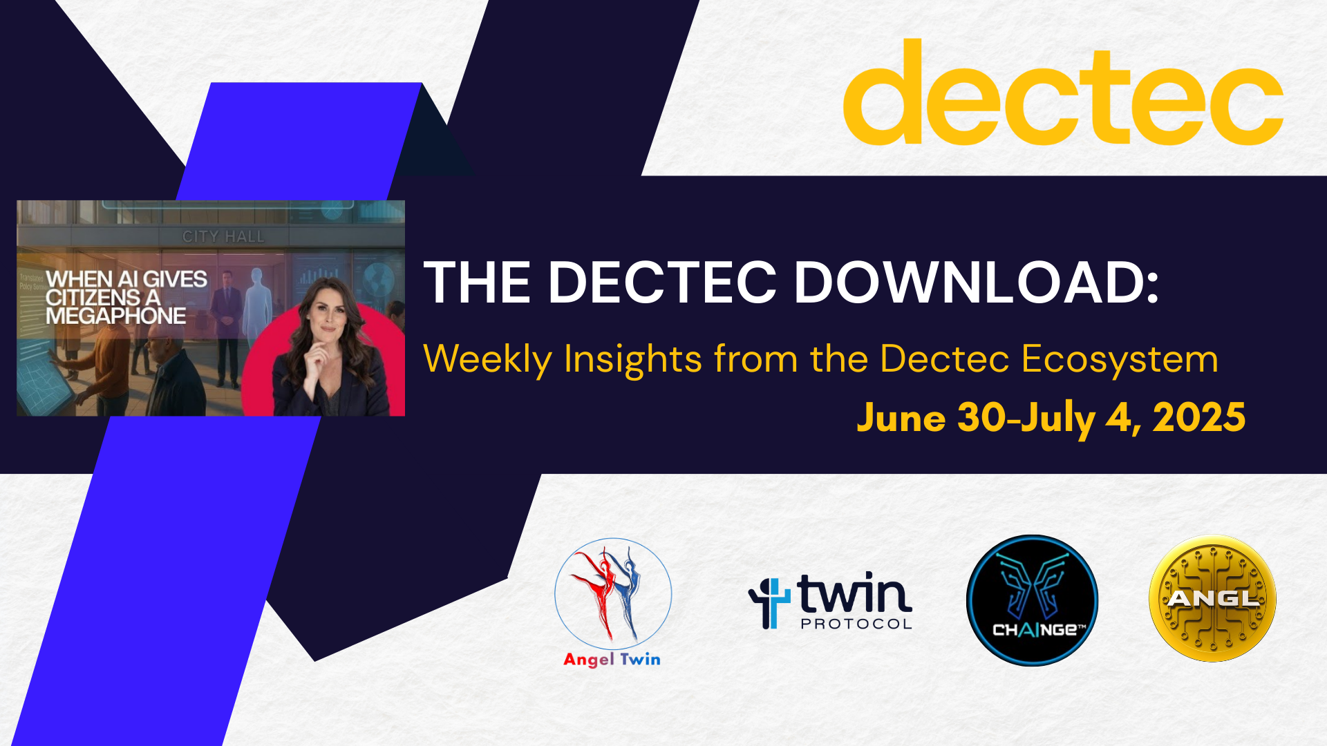 The Dectec Download: Weekly Insights from the Dectec Ecosystem – June 30–July 4, 2025