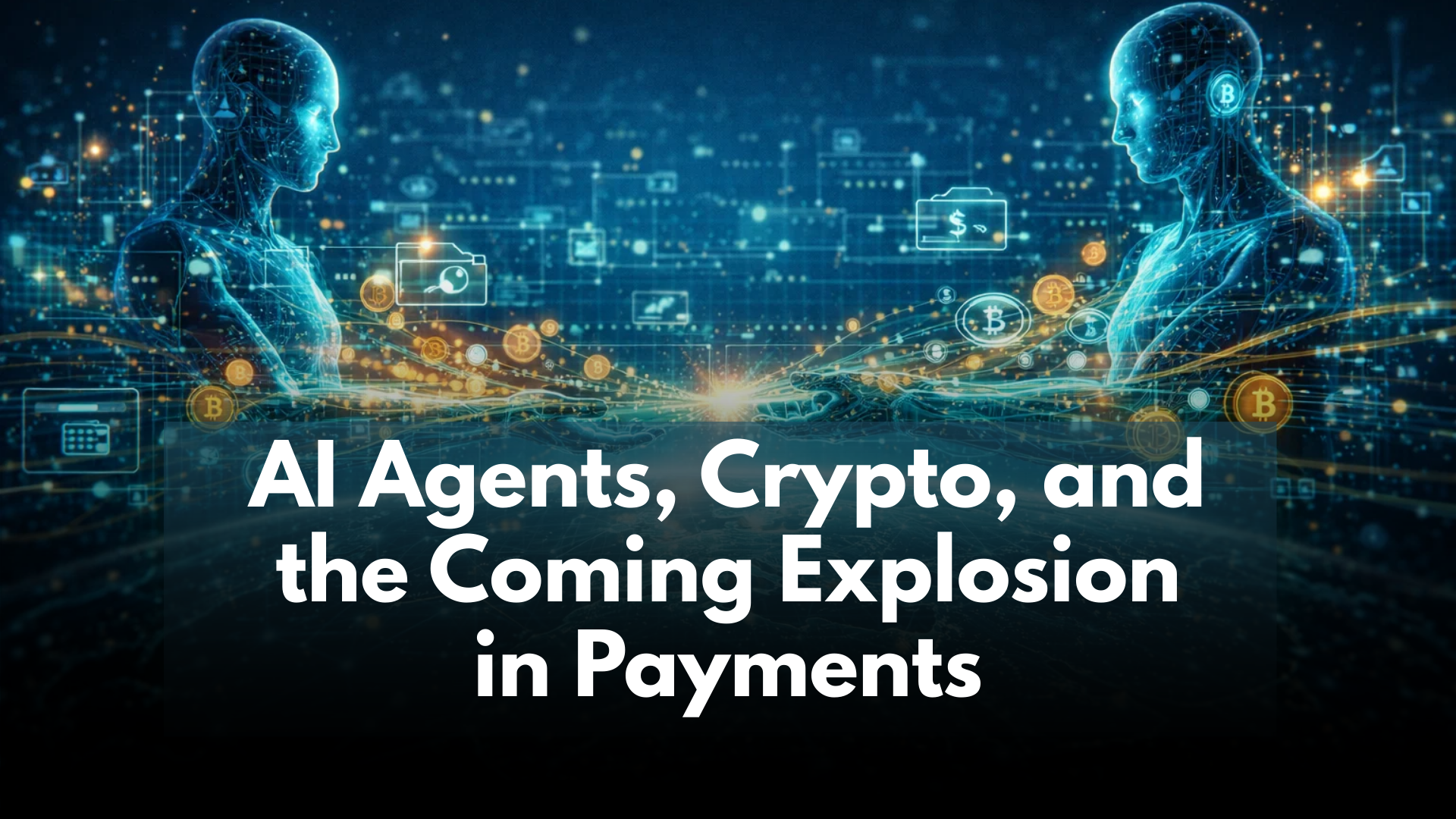 AI Agents, Crypto, and the Coming Explosion in Payments