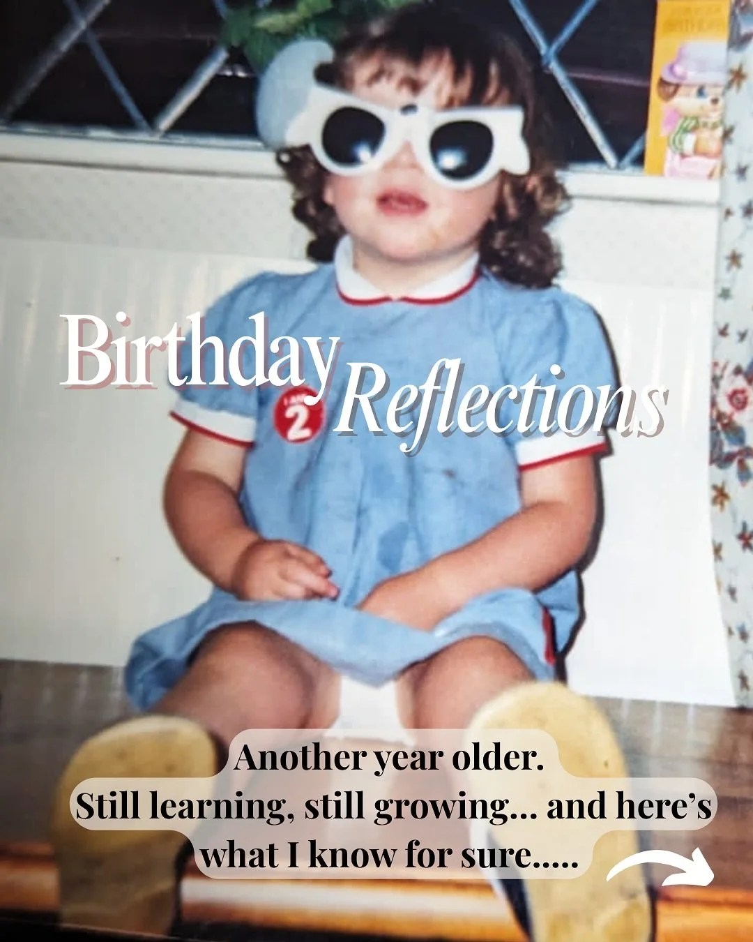 Birthday Reflections 🥳&hellip;

I just love this photo &ndash; knickers on show, curly locks and rocking the shades&hellip;.

As I go another year around the sun, I wanted to share some reflections that have helped me over the years and I still remi
