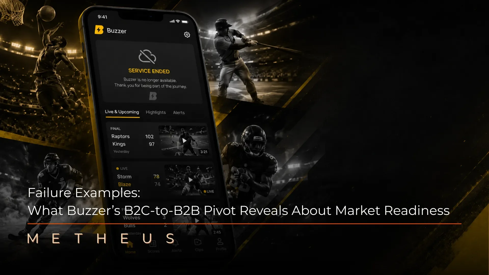 Showing a smartphone displaying the Buzzer app's service ended screen, set against a dark background with sports imagery and gold accent lighting. Text overlay reads: Failure Examples: What Buzzer's B2C-to-B2B Pivot Reveals About Market Readiness.