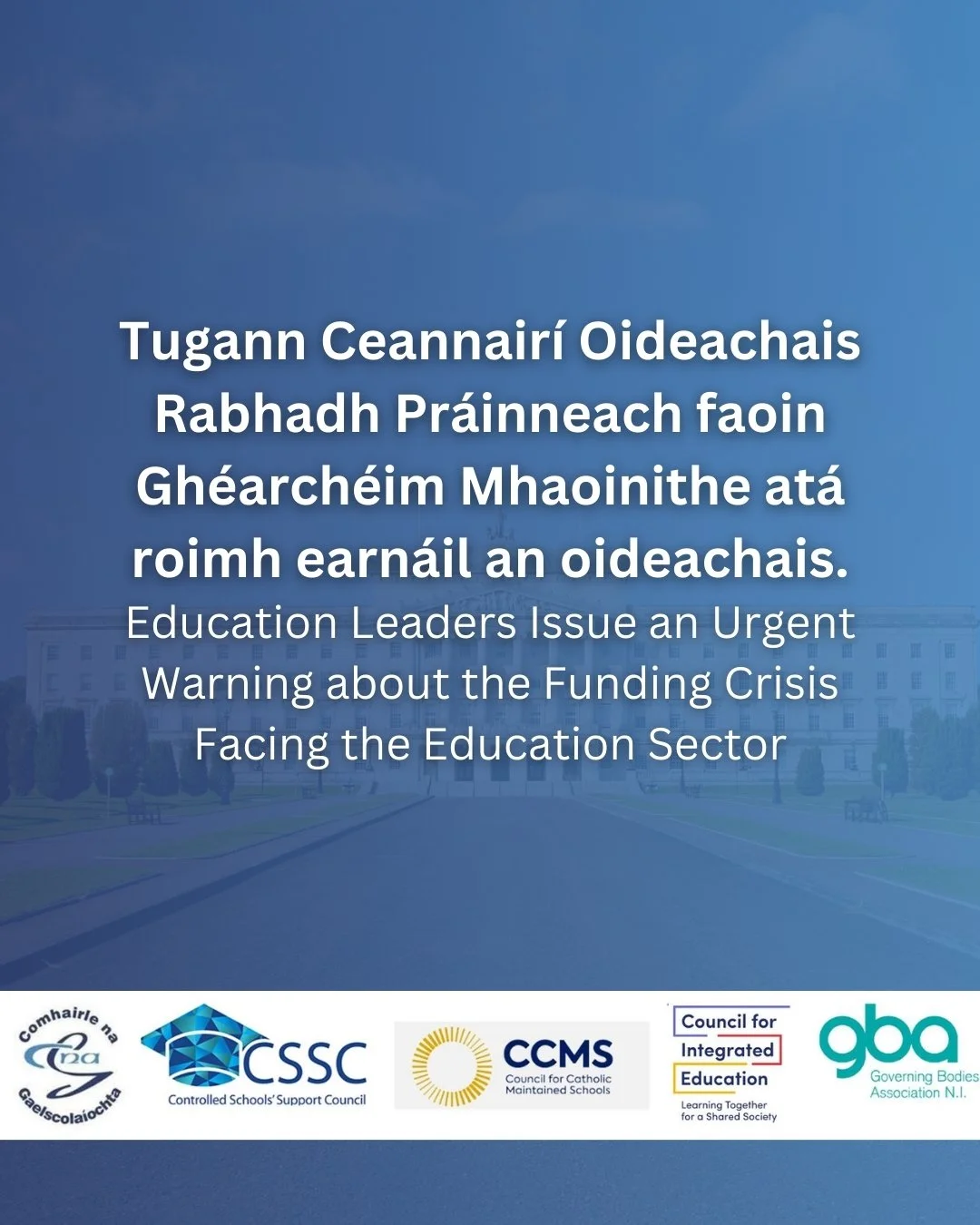 Seasann Comhairle na Gaelscola&iacute;ochta leis na forais oideachais eile chun rabhadh pr&aacute;inneach a thabhairt don Fheidhmeannas agus don R&uacute;na&iacute; St&aacute;it faoin gh&eacute;arch&eacute;im mhaoinithe at&aacute; roimh earn&aacute;i