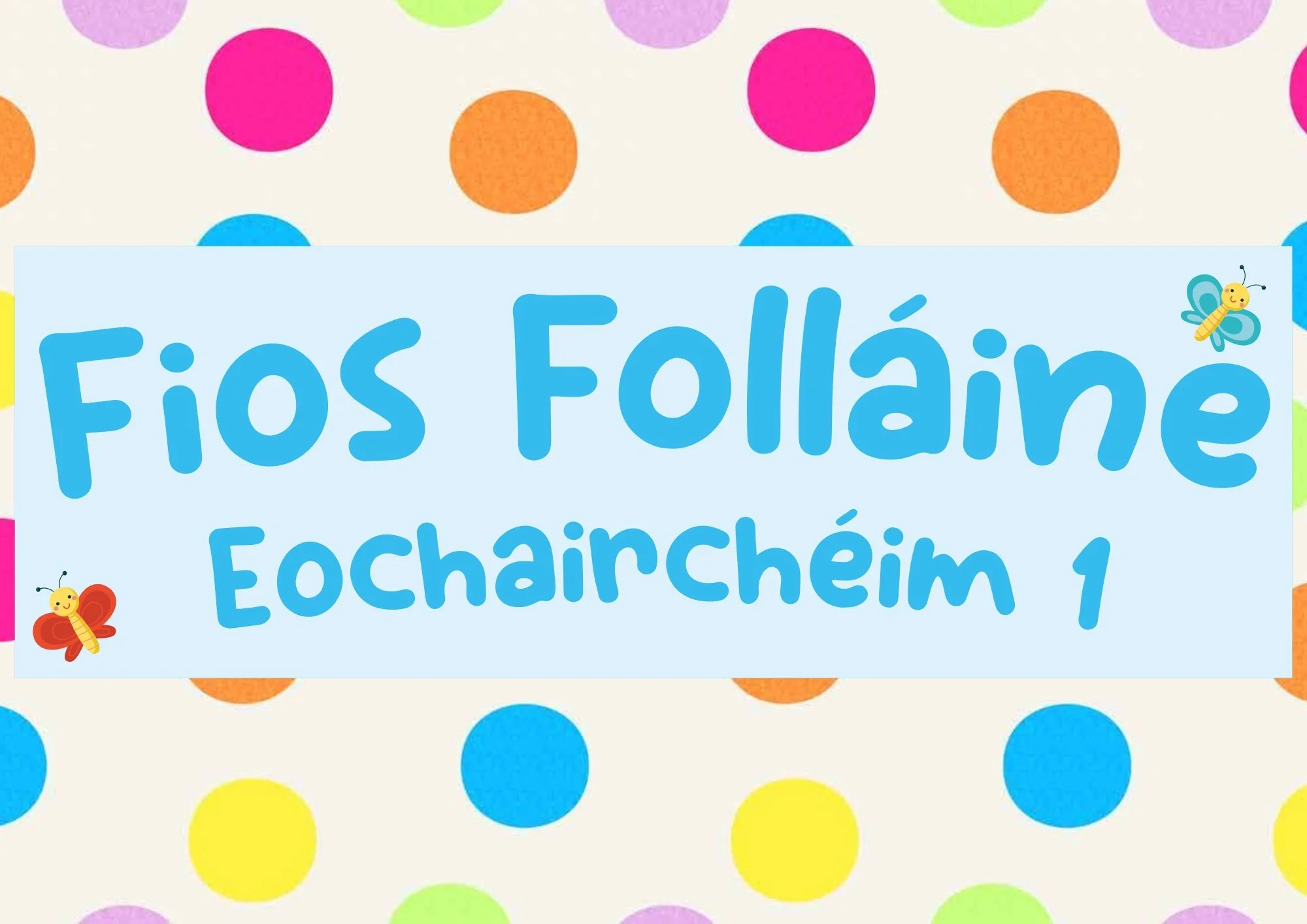 Fios Folláine - Eochairchéim 1