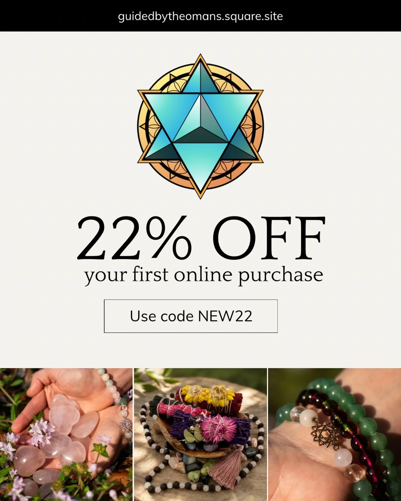 Get 22% off your first purchase on our online store! 

We have crystals, sage, jewelry, and so much more and we are so excited to be able to share these tools with people beyond St. Augustine on our online store. To redeem the coupon, use code NEW22 