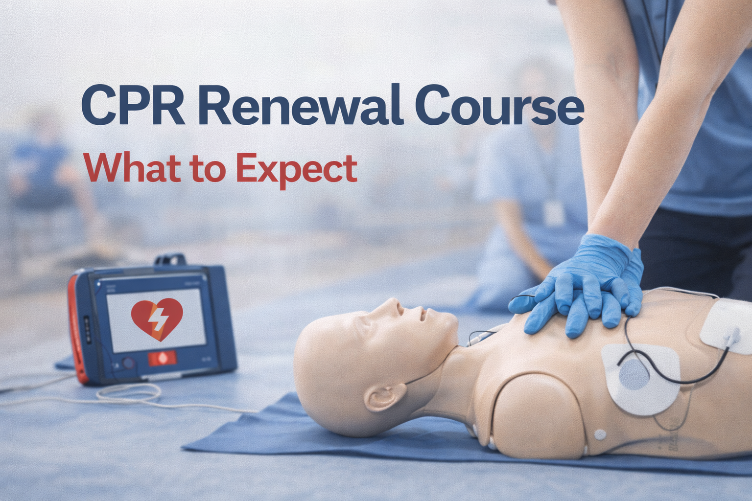 What to Expect in a CPR Renewal Course