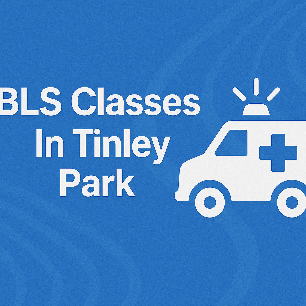 BLS Certification in Tinley Park, IL