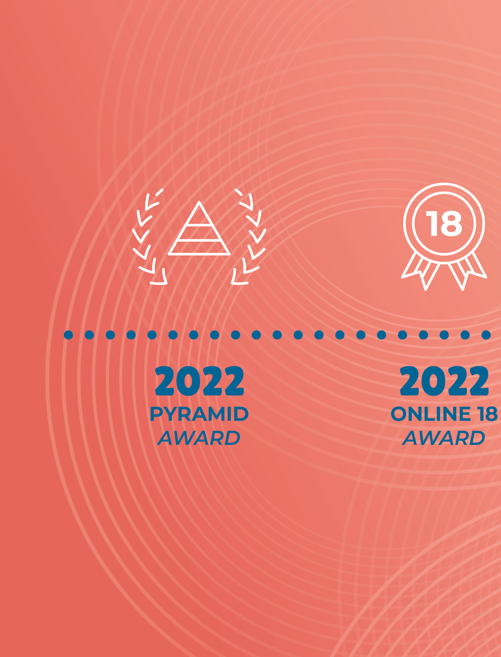 Design celebrating the 2022 Pyramid Award and Online 18 Award, featuring a stylized pyramid symbol with laurel wreath, a ribbon with the number 18, against a pink and orange background with circular patterns.