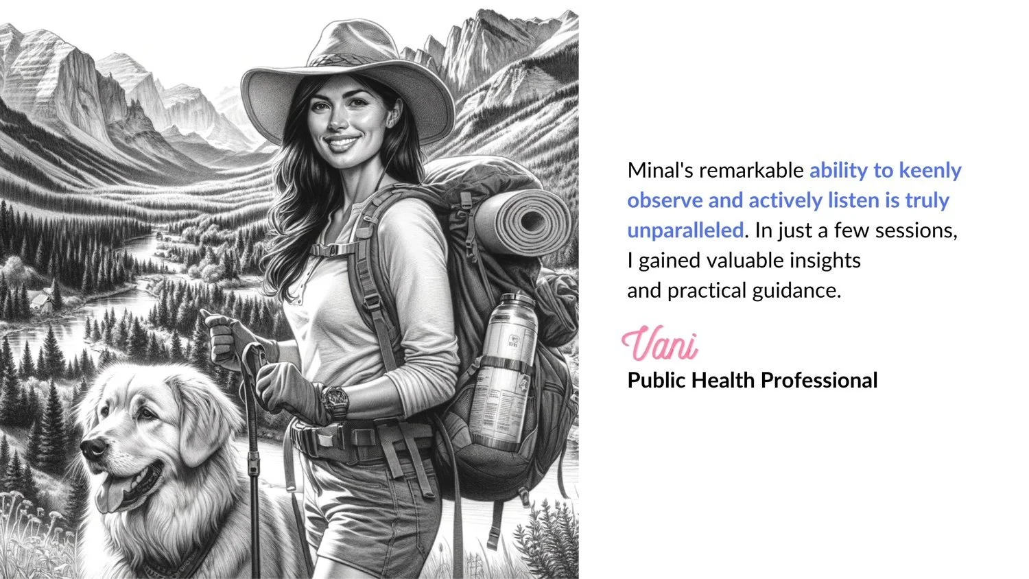 Illustration of a woman in hiking attire with a backpack and sun hat, standing with a dog by a scenic mountain landscape. Text on the side provides a testimonial about Minal's exceptional listening skills, with the name Vani, a Public Health Professional.