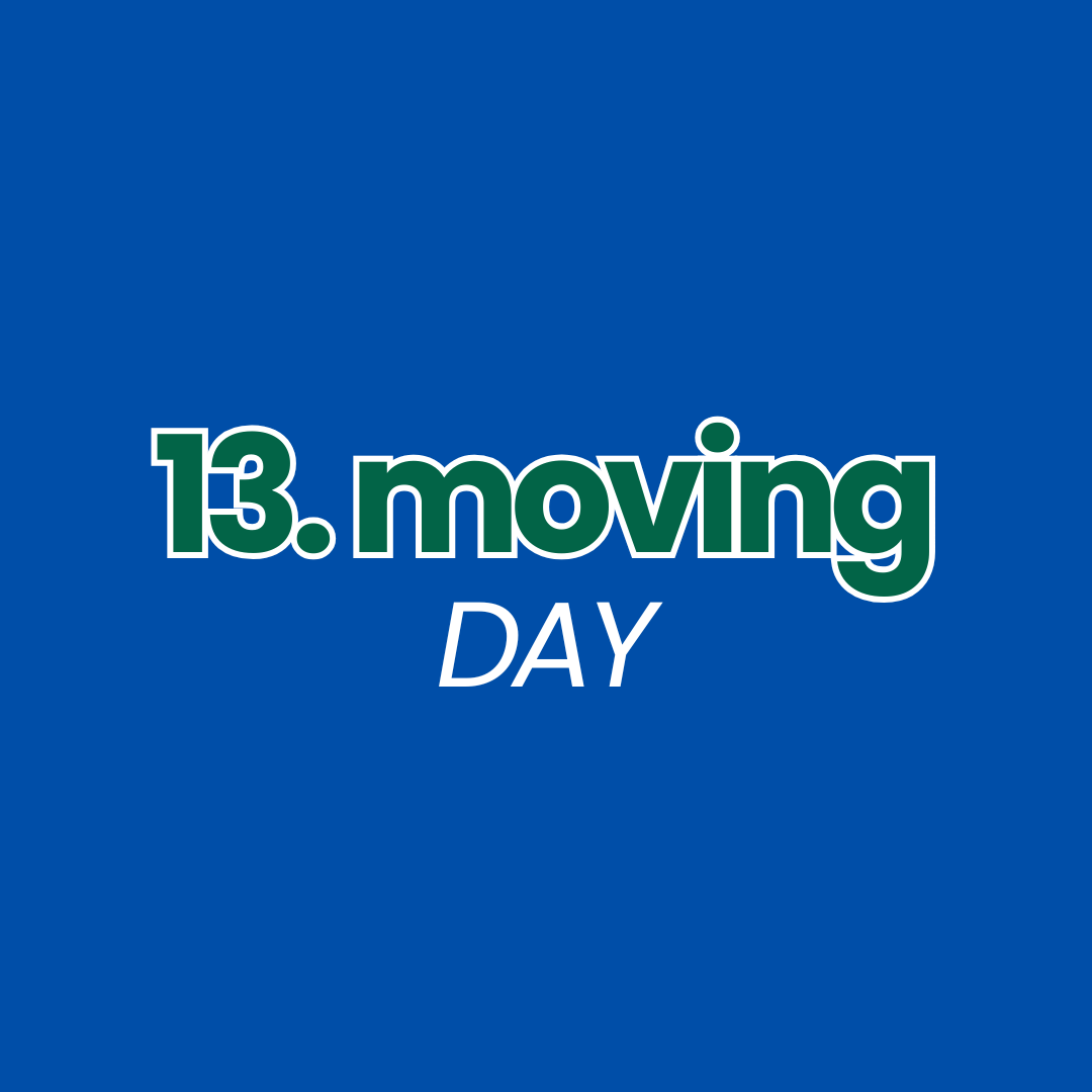 Step 13: Moving Day