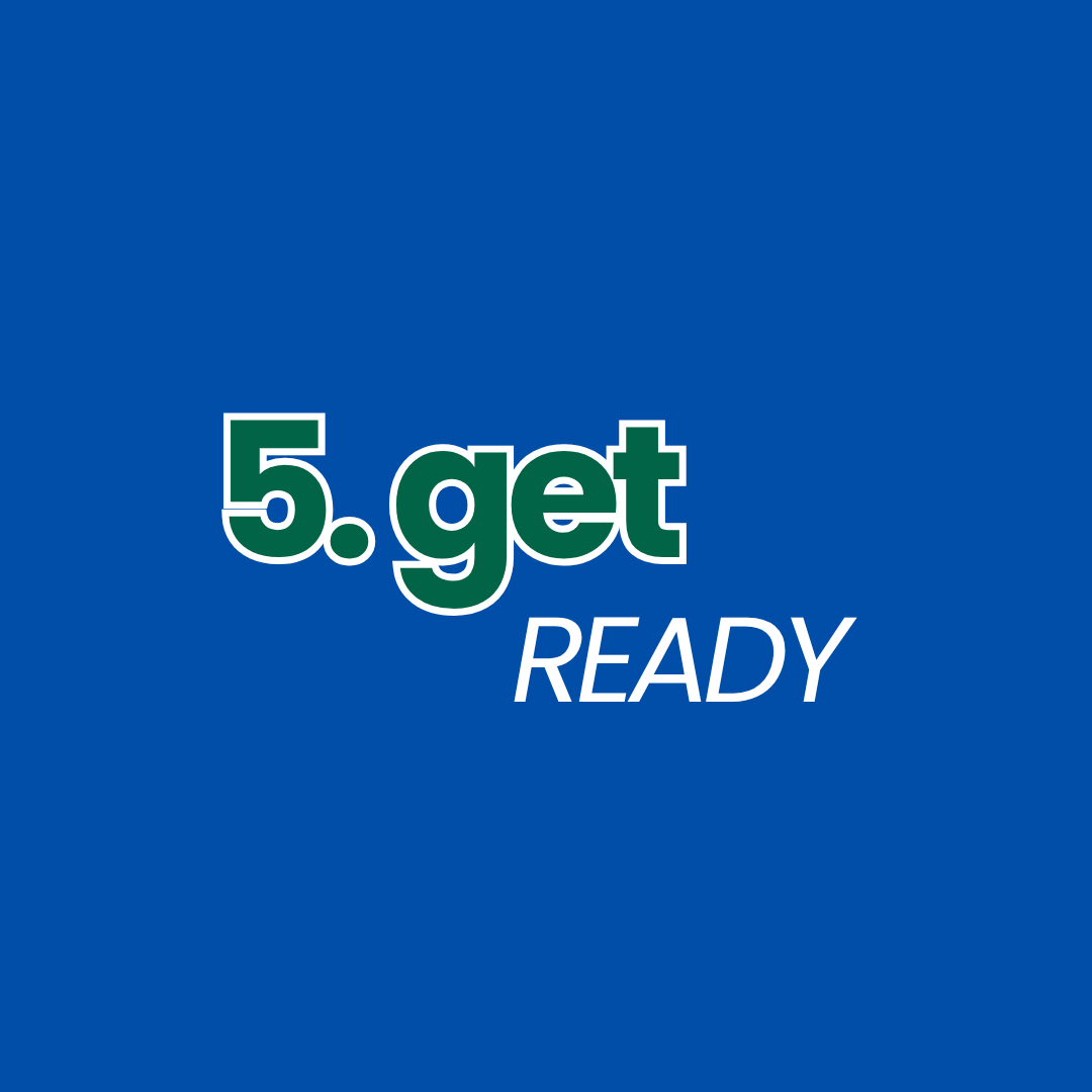 Step 5: Get Ready