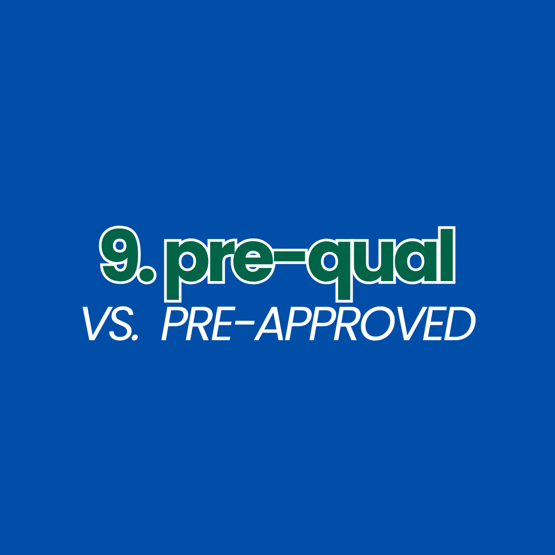 Step 9: Pre-Qualified vs. Pre-Approved