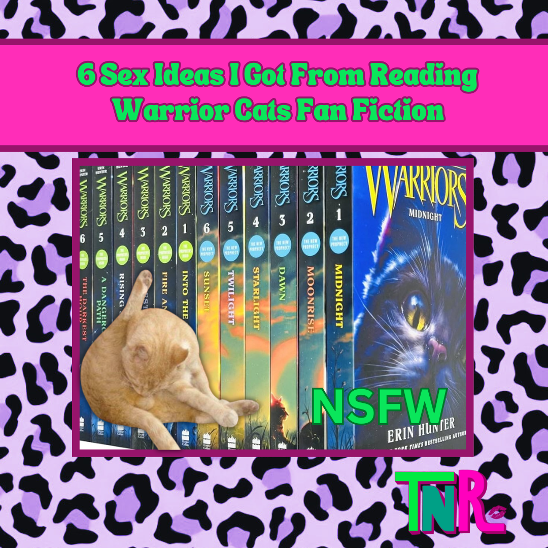 6 Sex Ideas I Got From Reading Warrior Cats Fan Fiction
