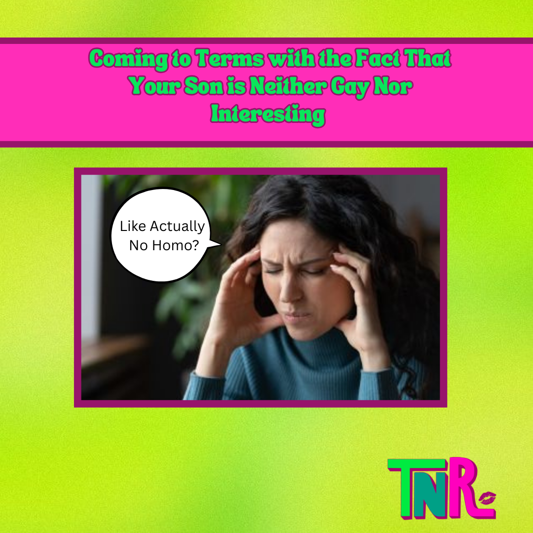 Coming to Terms with the Fact That Your Son is Neither Gay Nor Interesting