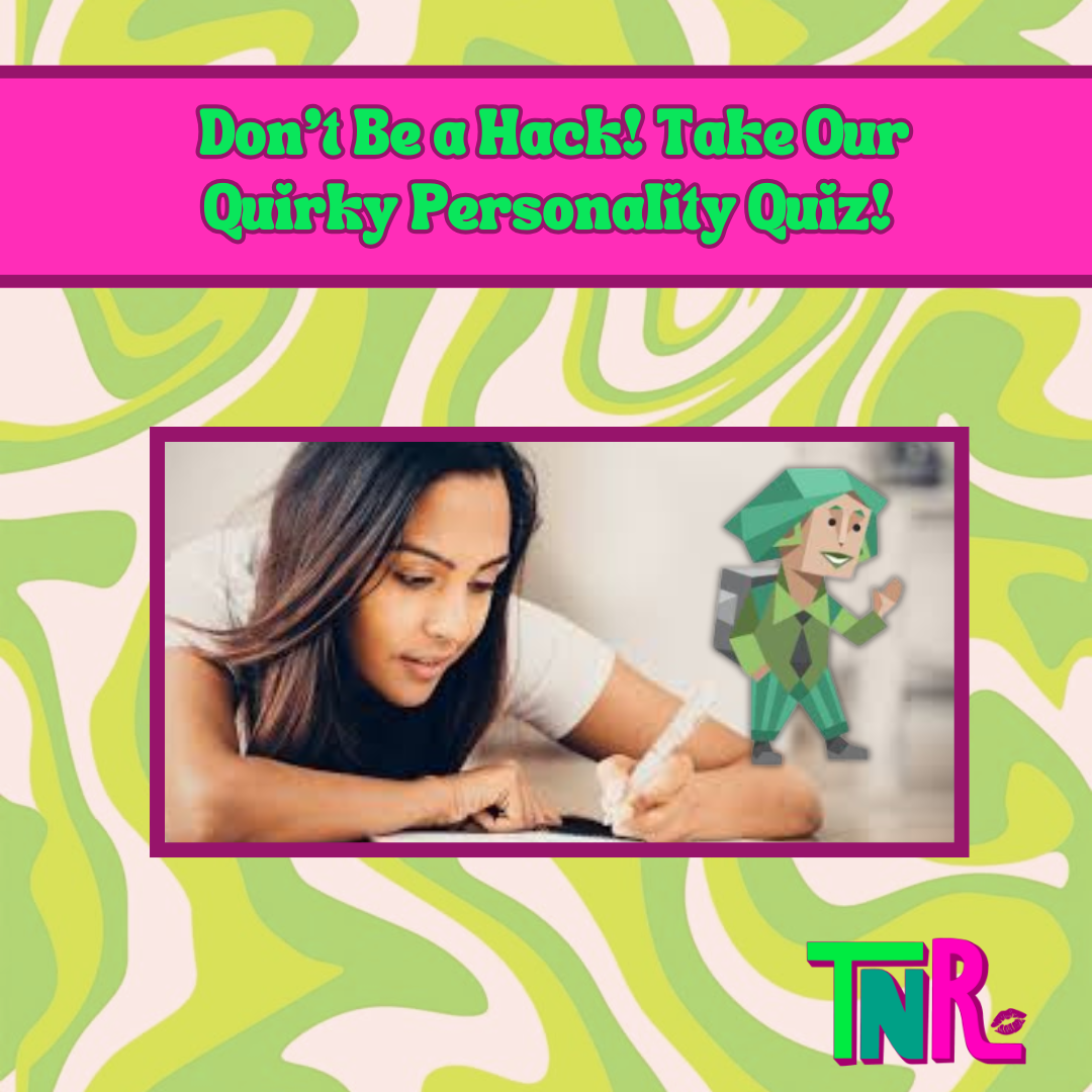 Don’t Be a Hack! Take Our Quirky Personality Quiz!&nbsp;