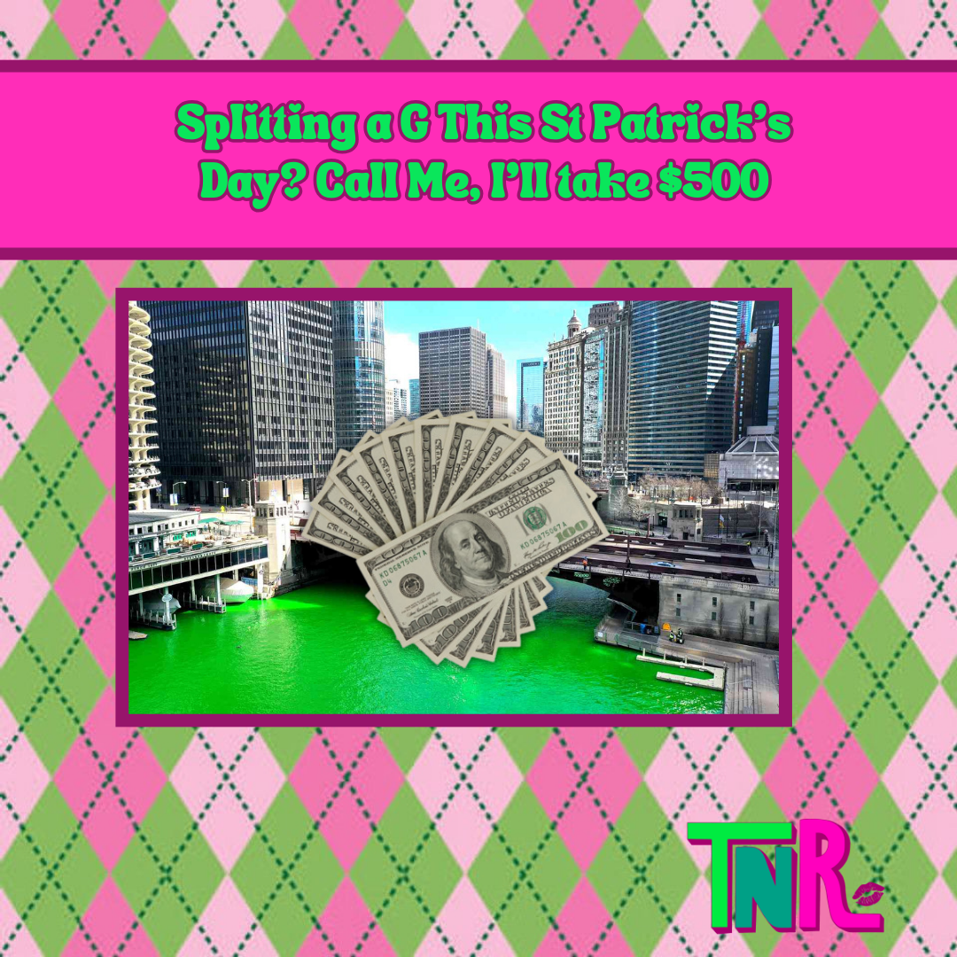 Splitting a G This St Patrick's Day? Call Me, I'll take $500