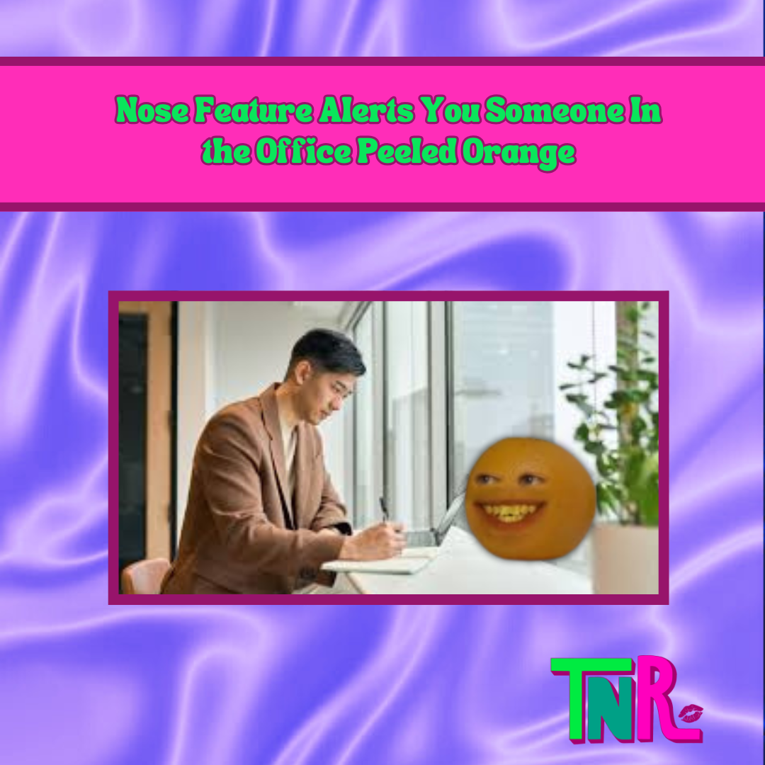 Nose Feature Alerts You Someone In the Office Peeled Orange