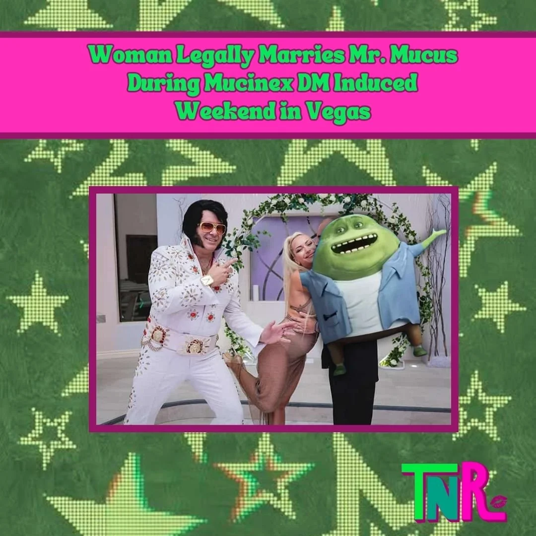 Woman Legally Marries Mr. Mucus During Mucinex DM Induced Weekend in Vegas