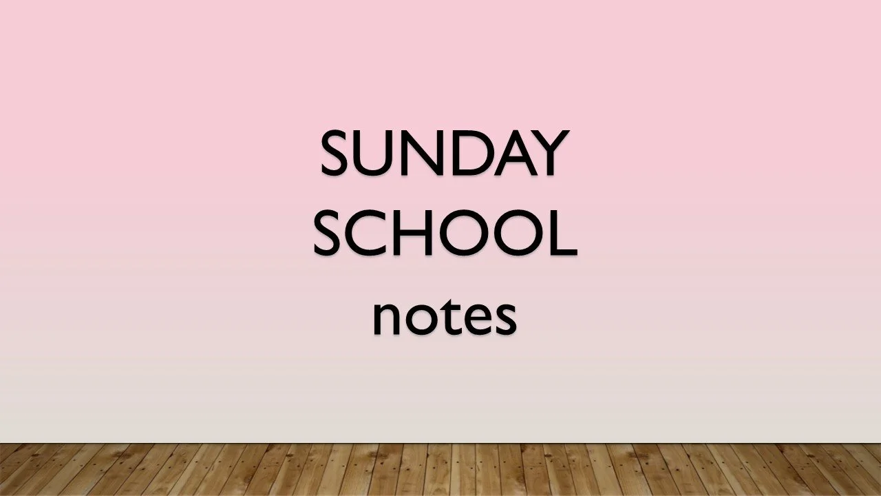 April 13 Sunday School - Janis’ notes