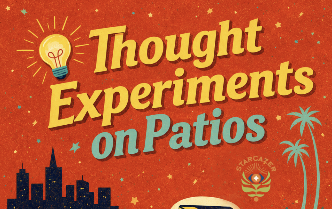 Thoughts Experiments on the Patio