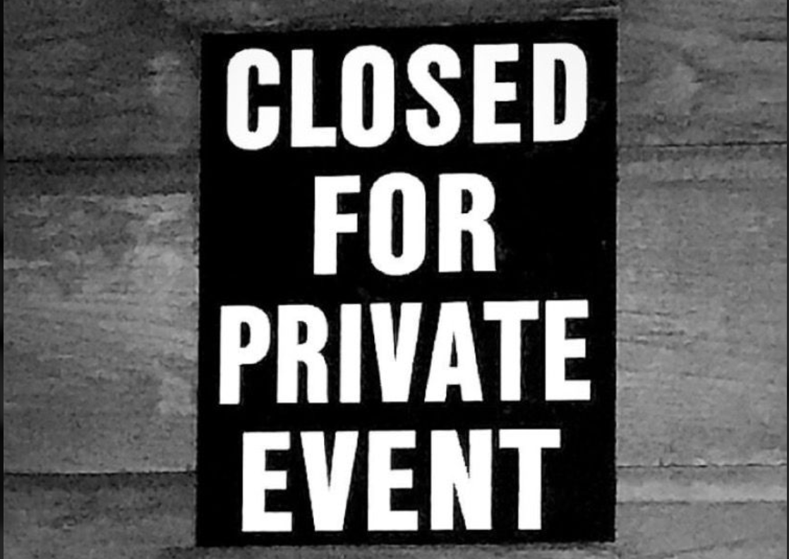 CLOSED FOR A PRIVATE PARTY 