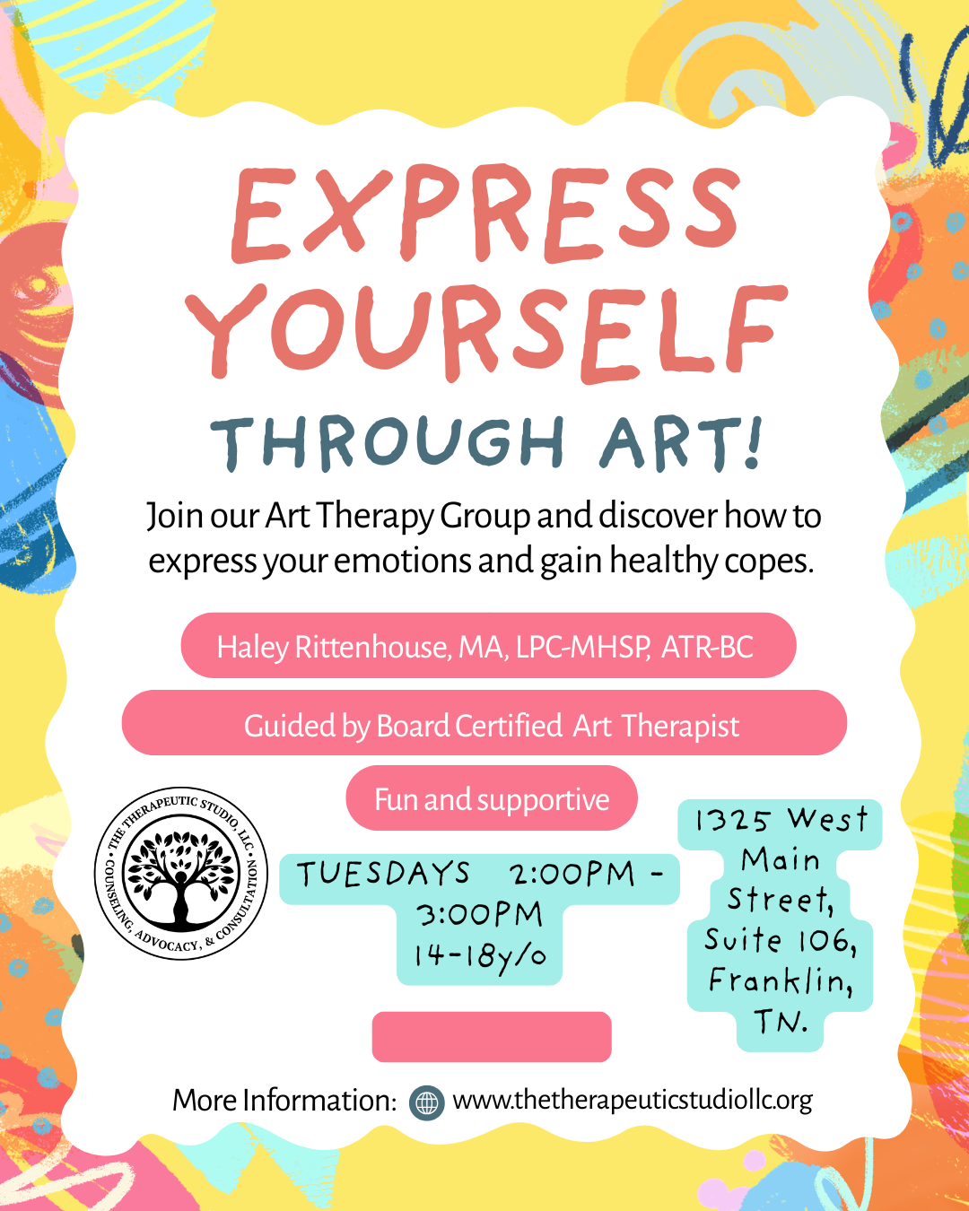 Colorful flyer promoting art therapy group sessions called 'Express Yourself Through Art.' The flyer includes session details: location at 1325 West Main Street, Suite 106, Franklin, TN, every Tuesday from 2:00 pm to 3:00 pm for ages 14-18. The session is guided by Haley Rittenhouse, a board-certified art therapist. It features a playful, artistic background with paints and brush strokes and emphasizes that the sessions are fun and supportive.