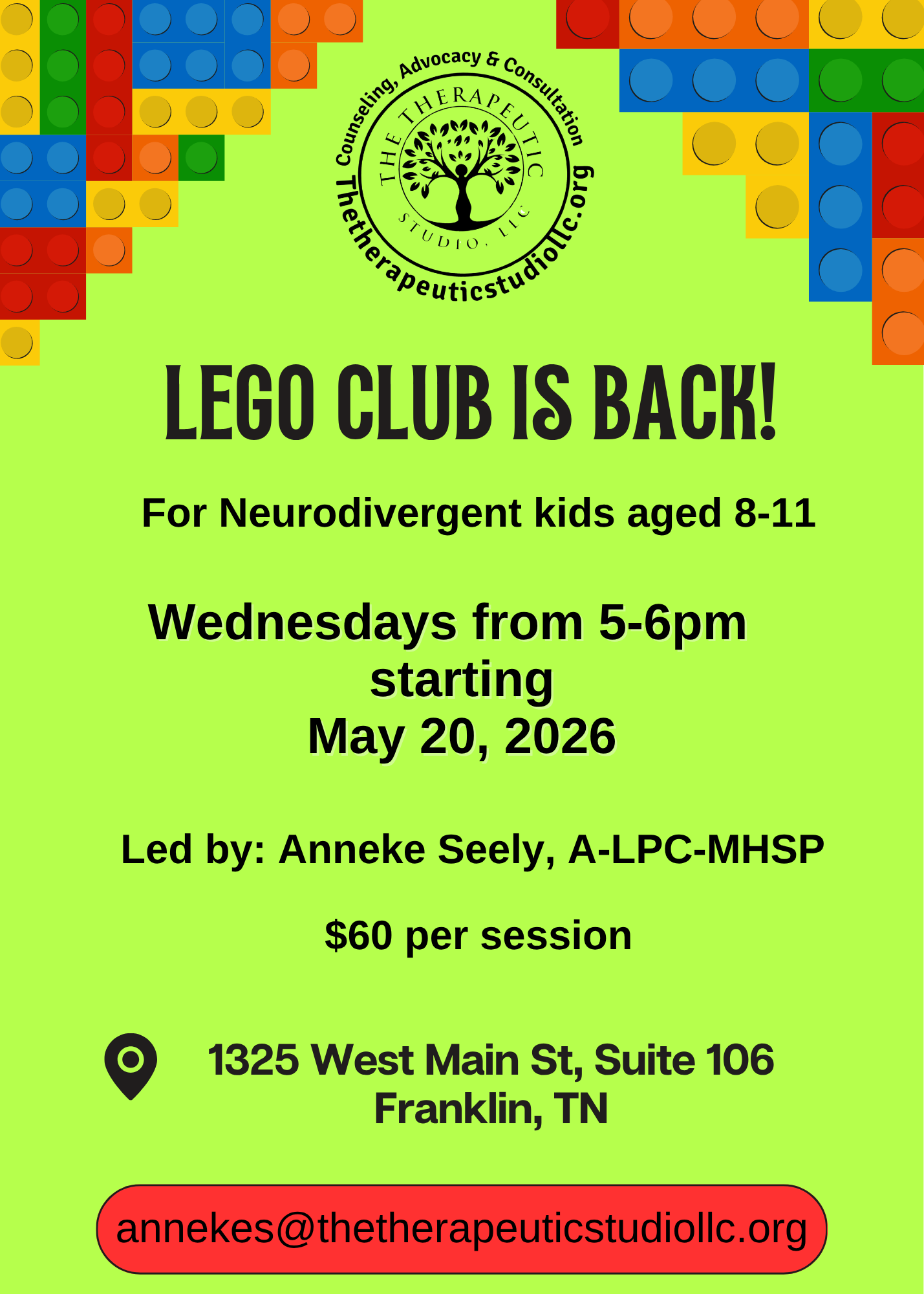 Colorful poster for a Lego Club for neurodivergent kids aged 8-11. The poster indicates that the club meets Wednesdays from 5-6 pm starting May 20, 2026, at 1325 West Main St., Suite 106, Franklin, TN. It mentions the club is led by Anneke Seely, A-LPC-MHSP, and costs $60 per session. The poster features the logo of The Therapeutic Studio LLC, with a tree and the words 'Counseling, Advocacy & Consultation.' The background is bright green with Lego brick patterns in the corners. An email address, anneke@thetherapeuticstudiollc.org, is at the bottom on a red oval background.