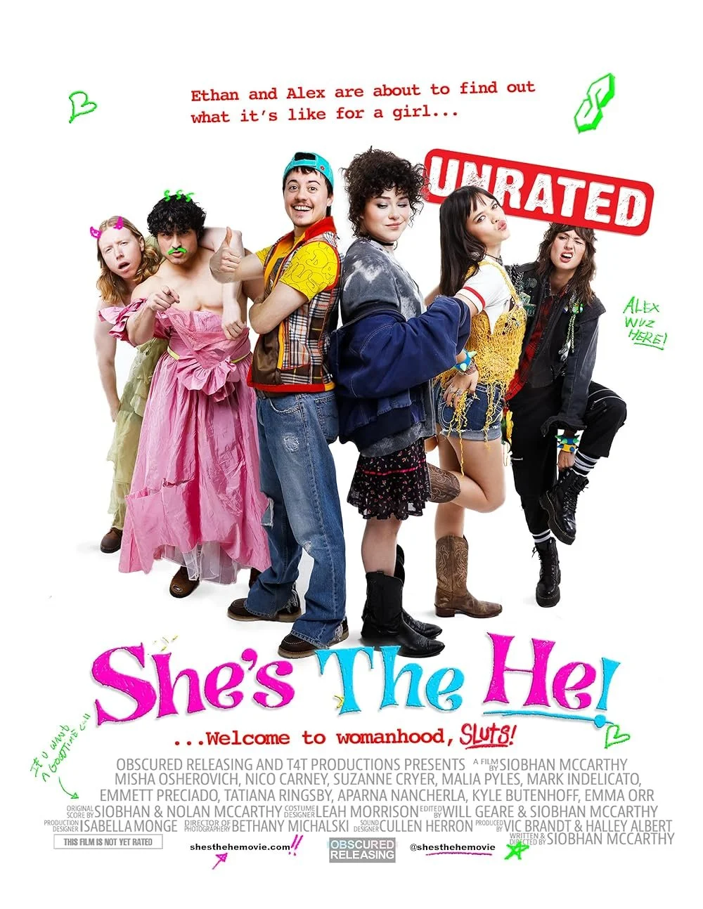 a movie poster, showing 6 high school students standing in a semi circle, with the text "Ethan and Alex are about to find out what it's like for a girl" and "unrated" along with the title "she's the he" and tagline "welcome to womanhood, sluts!"