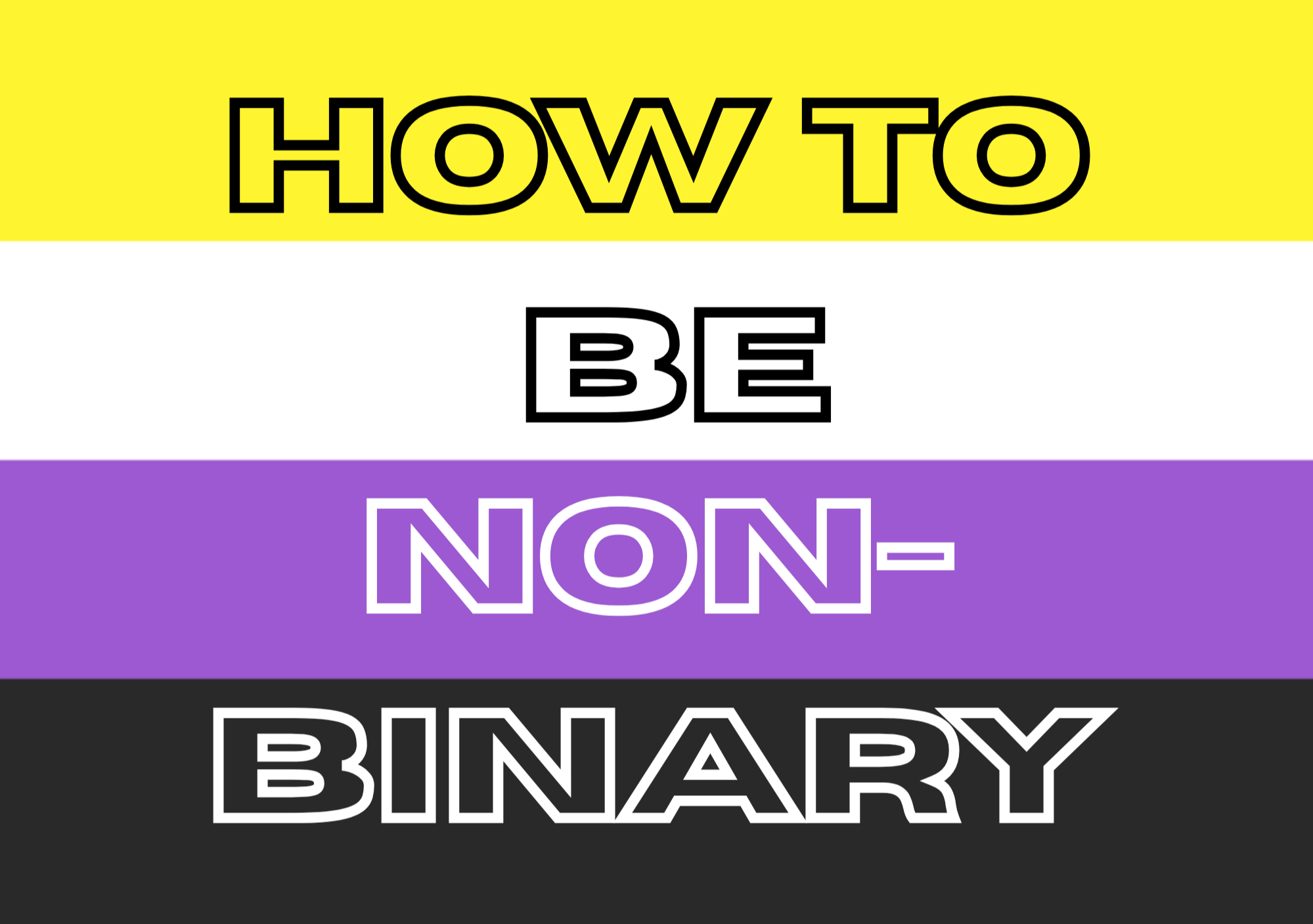 the non-binary pride flag colors (yellow, white, purple, black) with the words "How to be non-binary" on top
