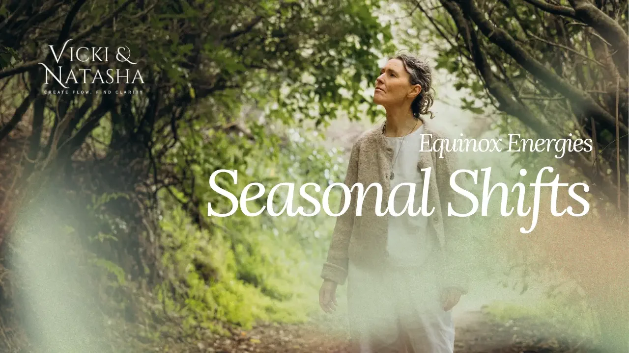 Navigating Seasonal Shifts and Equinox Energies Blog Post - Vicki Wallace.webp