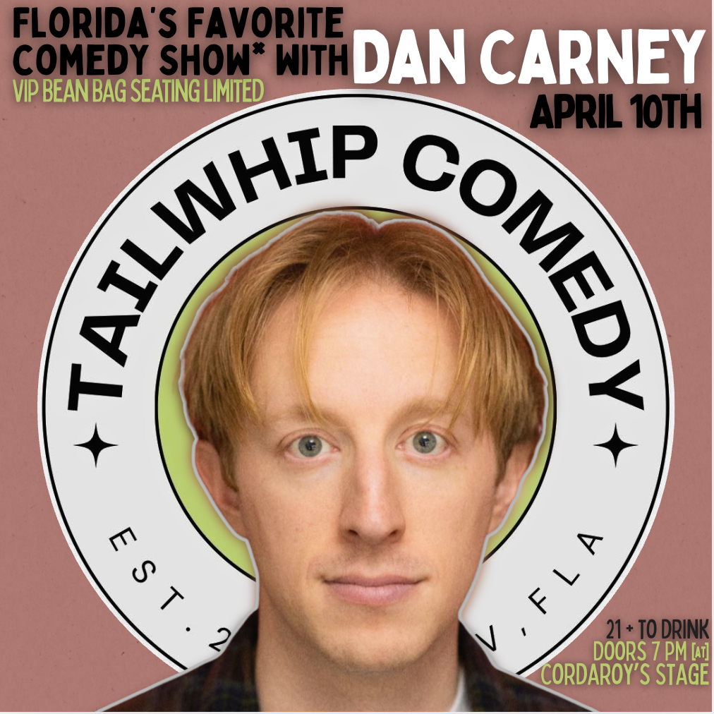 Florida's Favorite Comedy Show* with Tailwhip's Special Guest, Dan Carney 