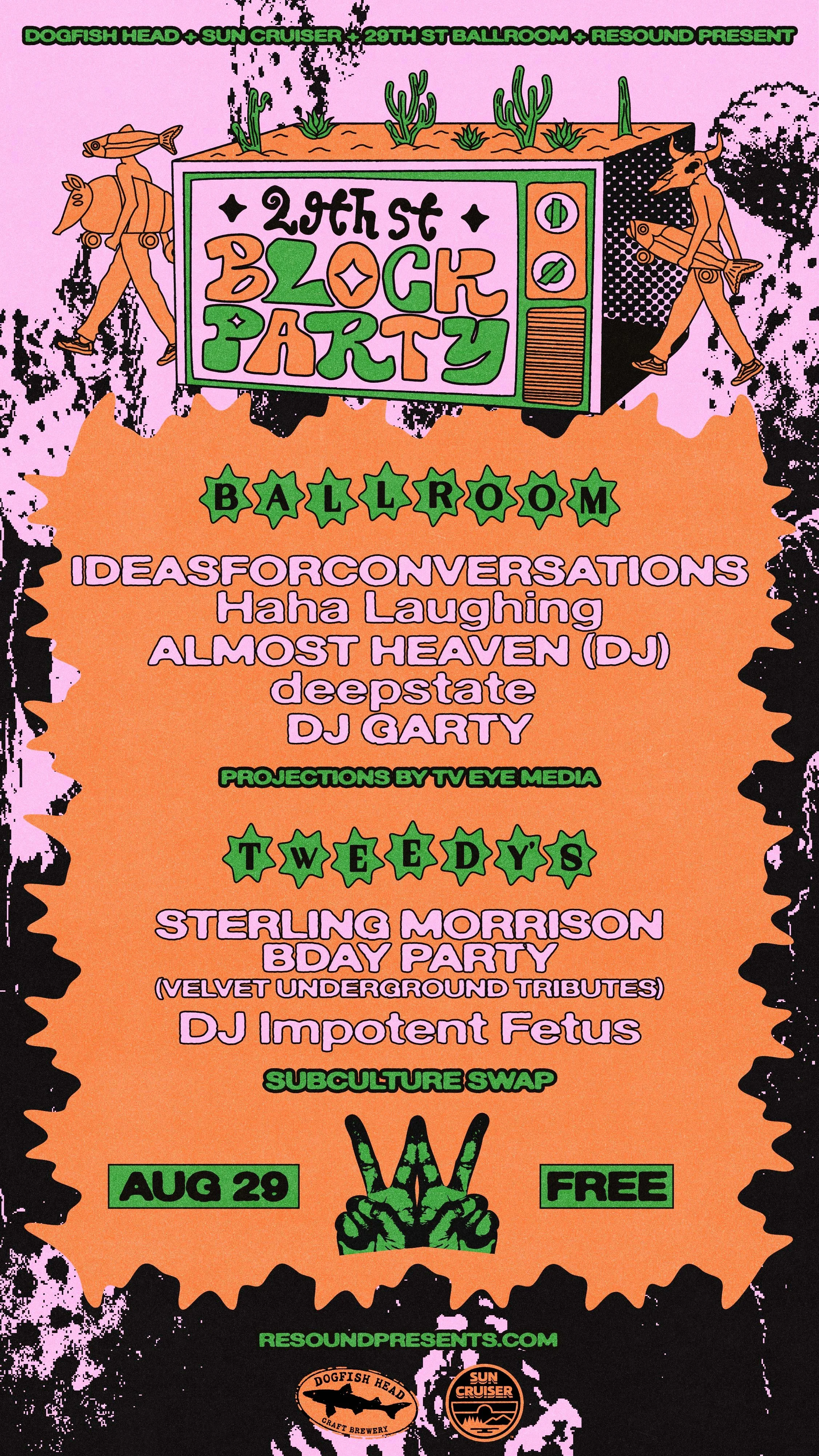 29TH street block party w/ IDEASFORCONVERSATIONS, HAHA LAUGHING, ALMOST HEAVEN (DJ SET), DEEPSTATE, and DJ GARTY!