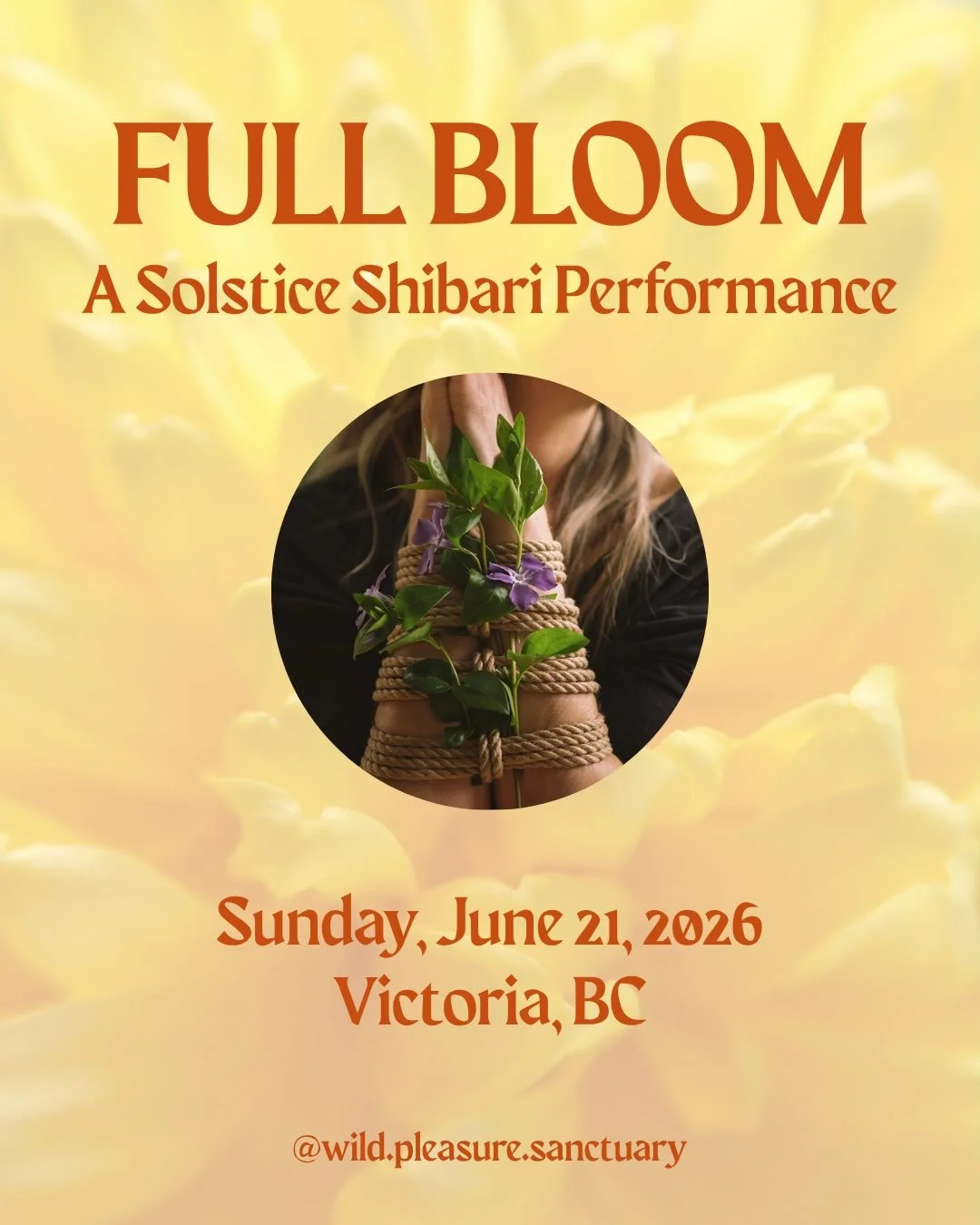 🌻FULL BLOOM - A Solstice Shibari Performance🌻

A Wild Pleasure Sanctuary x Viriditas Apothecary Production

Come join us for a celebration of Shibari, summer blooms and rewilding! On the longest night of the year, we are inviting you on an immersiv
