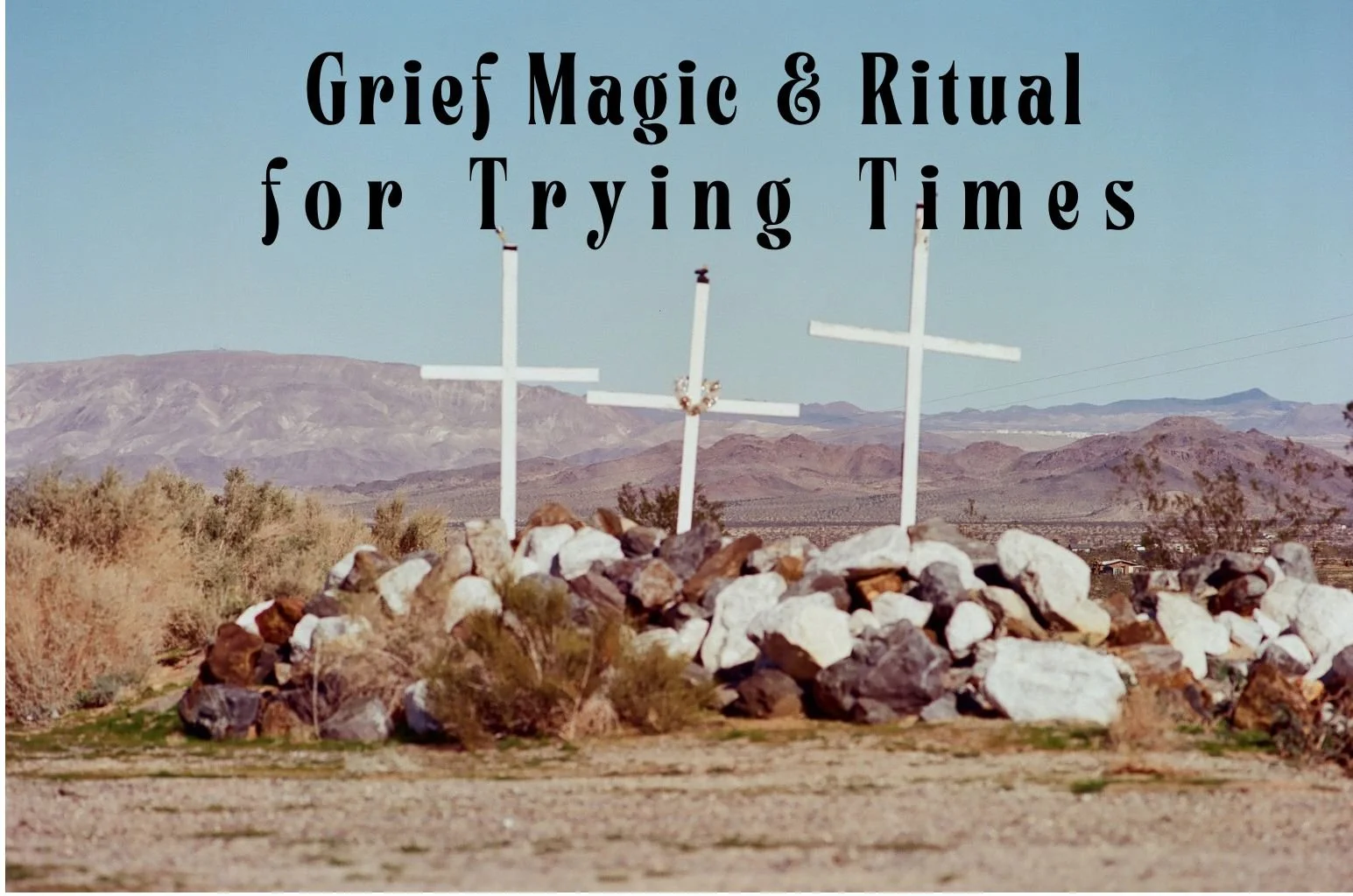Grief Ritual and Magic for Trying Times (online)
