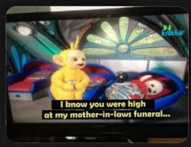 In 2012, an Icelandic TV station accidentally put subtitles from The Sopranos over an episode of Teletubbies because of a technical glitch. So instead of normal kids show captions, the Teletubbies were suddenly saying wild mobster lines, and the whol