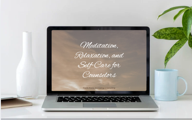 Mediation, Relaxation, & Self-Care for Counselors