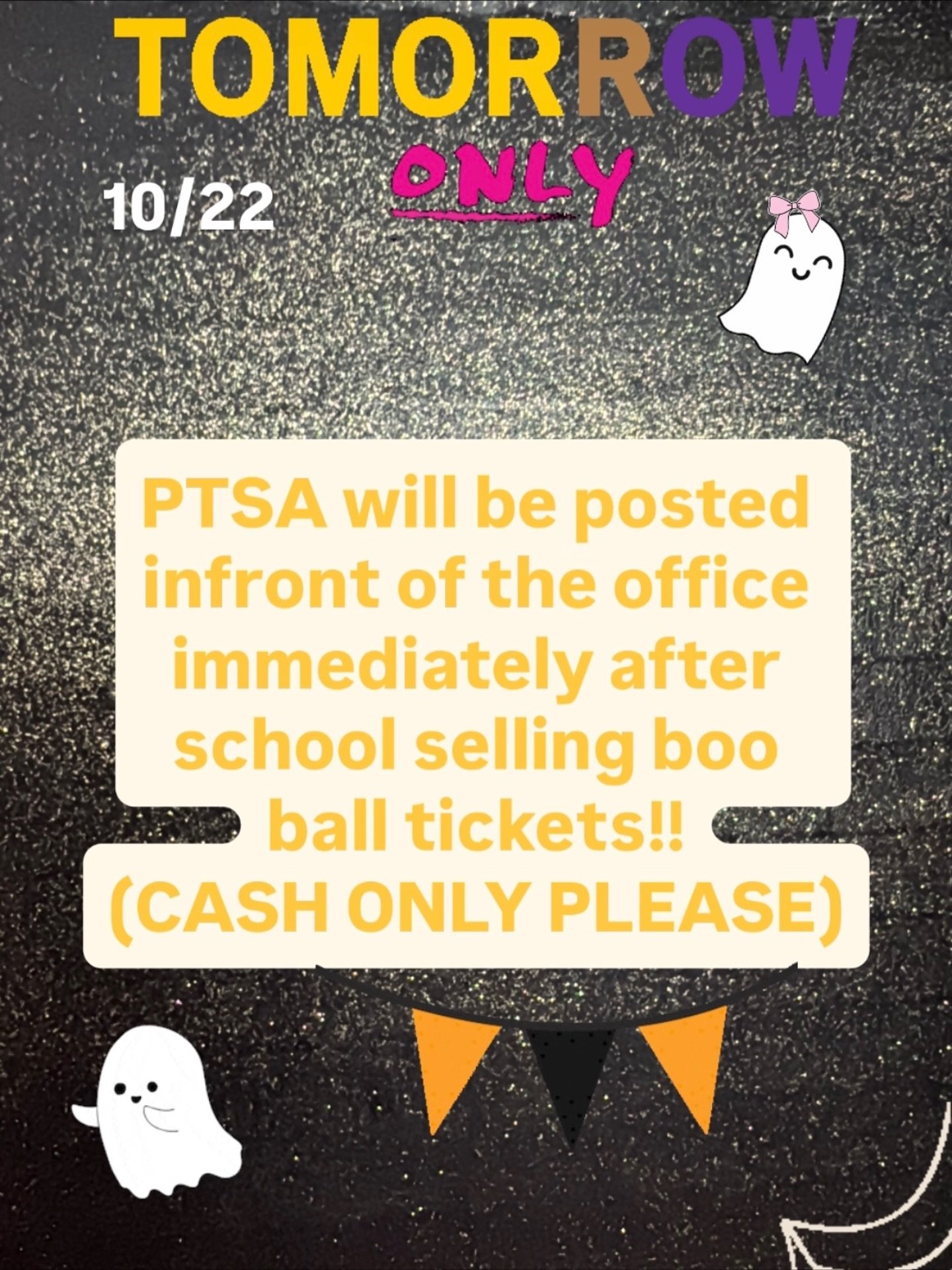 10/22 Tomorrow only the PTSA will be selling boo ball tickets on campus in front of the TMS office!! Now is the time to purchase! (CASH ONLY) 👻🎃🎟️