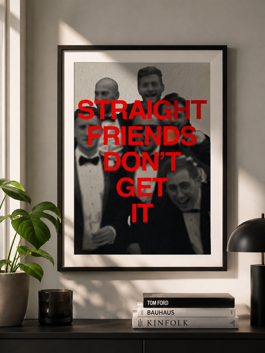 STRAIGHT FRIENDS DON'T GET IT