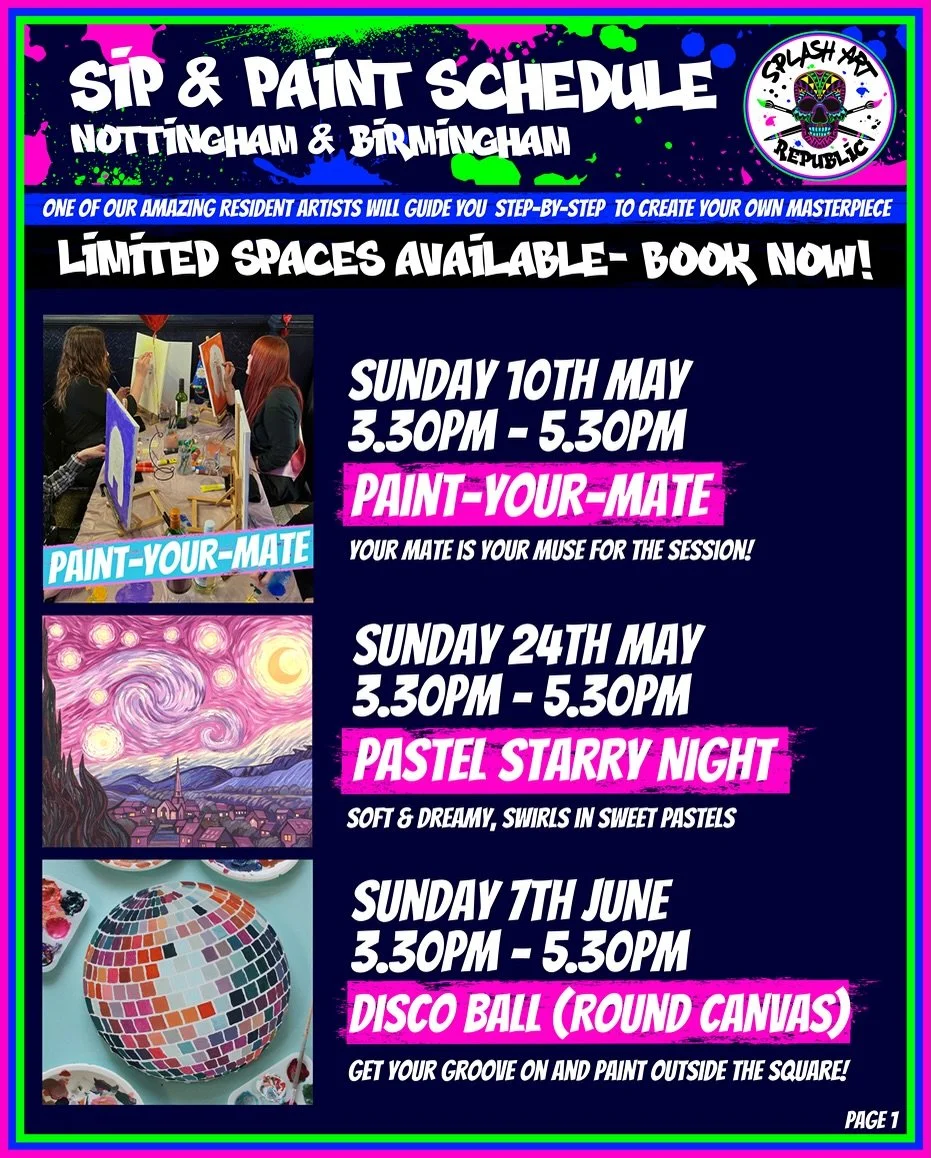 NEW SIP &amp; PAINT SCHEDULE! 🥂🎨

We&rsquo;ve got such an exciting schedule of sessions being hosted at both our Nottingham &amp; Birmingham sites! 😍

These sessions are 14yrs+. We provide all painting equipment and an artist to guide you through 