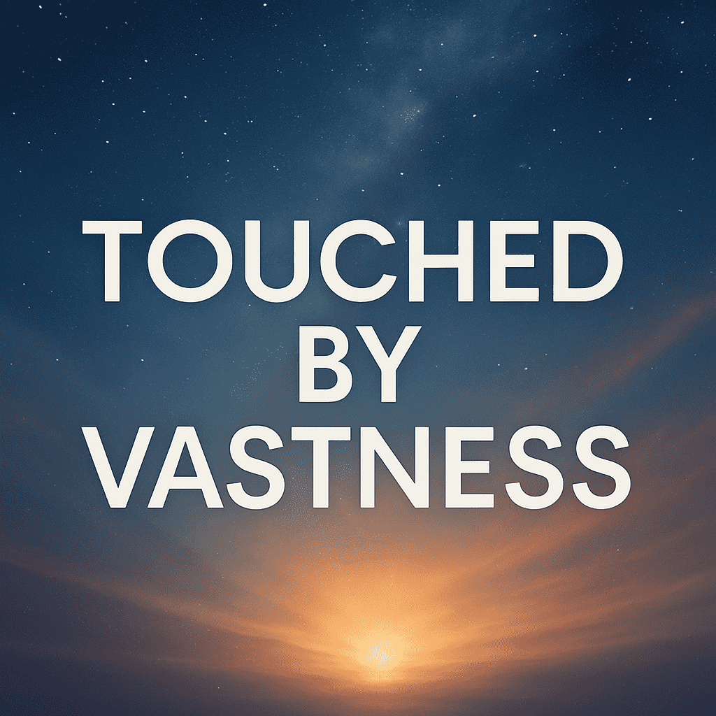 touched by vastness.png