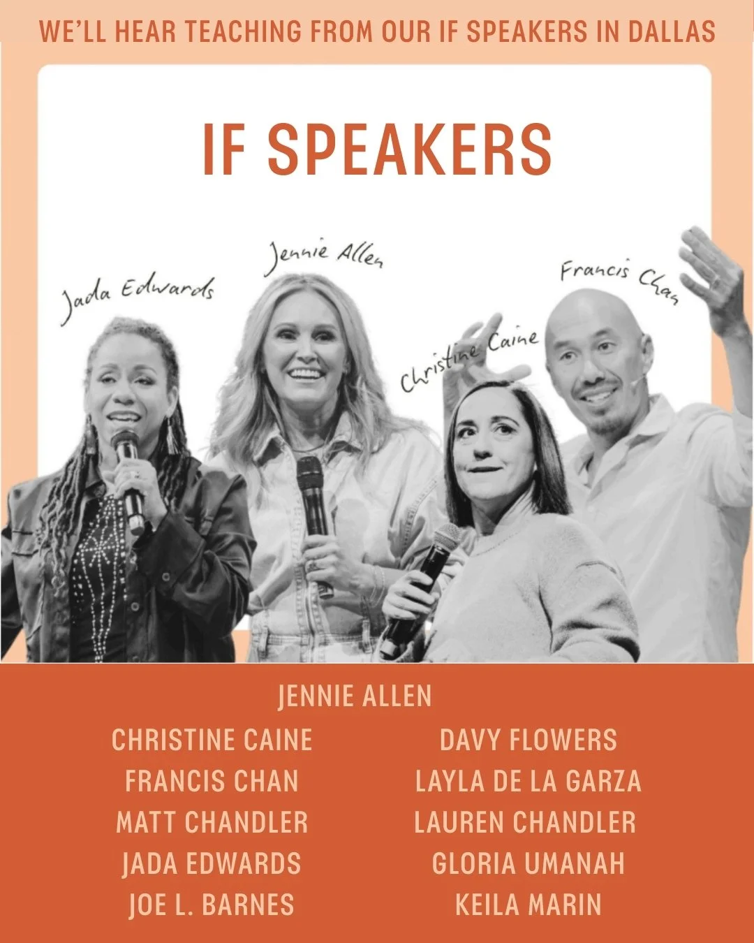 Black and white photo of five speakers holding microphones, with names Jada Edwards, Jennie Allen, Christine Caine, Francis Chan, and another woman. The background has a peach color with orange text at the top saying 'We'll hear teaching from our IF speakers in Dallas' and at the bottom, a list of speaker names in orange text.